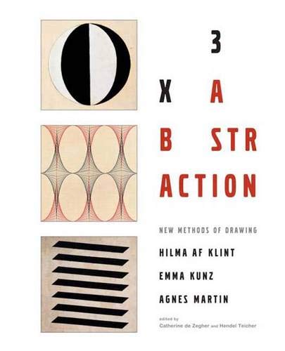 Stock image for 3x Abstraction: New Methods of Drawing-Hilma AF Klint, Emma Kunz, and Agnes Martin for sale by ThriftBooks-Dallas