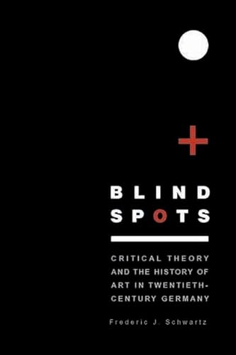 Imagen de archivo de Blind Spots: Critical Theory and the History of Art in Twentieth-Century Germany a la venta por HPB-Emerald