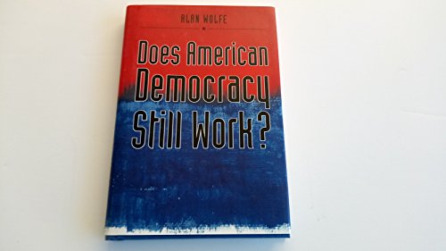 Imagen de archivo de Does American Democracy Still Work? (The Future of American Democracy Series) a la venta por Wonder Book