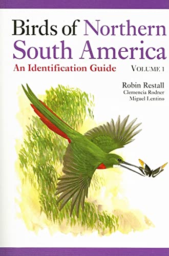 Birds of Northern South America: An Identification Guide, Volume 1: Species Accounts (9780300108620) by Restall, Robin; Rodner, Clemencia; Lentino, Miguel