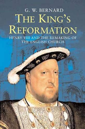 9780300109085: The King′s Reformation – Henry VIII and the Remaking of the English Church