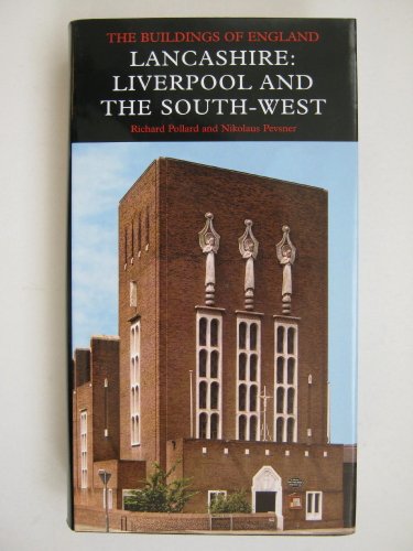 Lancashire - Liverpool and the South-West - Richard Pollard, Nikolaus Pevsner, Joseph Sharples