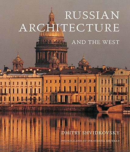 Russian Architecture and the West - Shvidkovsky, Dmitry