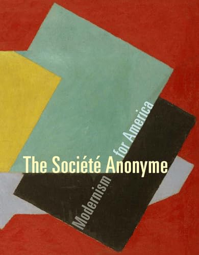 Beispielbild fr The Société Anonyme: Modernism for America zum Verkauf von BooksRun