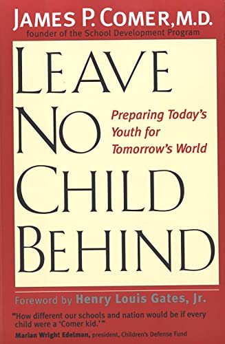 Leave No Child Behind: Preparing Todayâ€™s Youth for Tomorrowâ€™s World (9780300109672) by Comer, James
