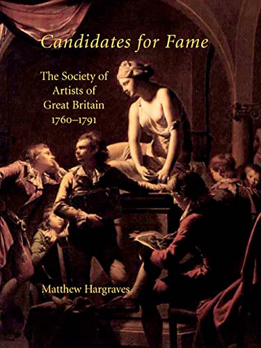9780300110043: Candidates for Fame: The Society of Artists of Great Britain 1760-1791 (The Association of Human Rights Institutes series)