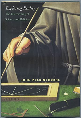 9780300110142: Exploring Reality: The Interwining of Science And Religion