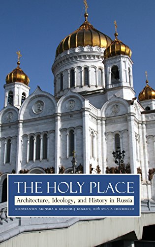 Imagen de archivo de The Holy Place : Architecture, Ideology, and History in Russia a la venta por Better World Books