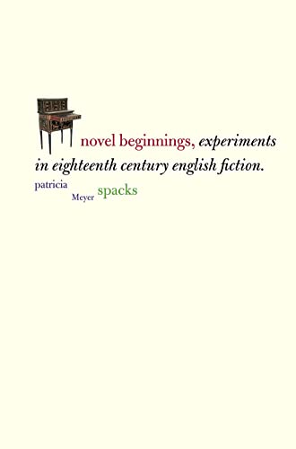 Novel Beginnings: Experiments in Eighteenth-Century English Fiction (Yale Guides to English Literature) (9780300110319) by Spacks, Patricia Meyer