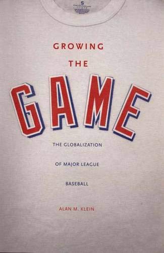 Imagen de archivo de Growing the Game: The Globalization of Major League Baseball a la venta por Once Upon A Time Books