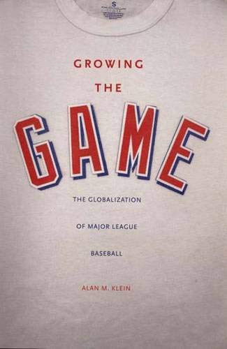 Stock image for Growing the Game: The Globalization of Major League Baseball for sale by Once Upon A Time Books