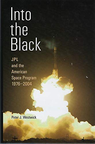 Imagen de archivo de Into the Black: JPL and the American Space Program, 1976-2004 a la venta por HPB-Red