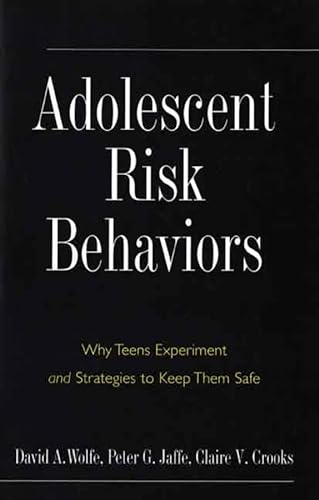 9780300110807: Adolescent Risk Behaviors: Why Teens Experiment and Strategies to Keep Them Safe (Current Perspectives in Psychology (YUP))
