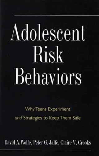 Imagen de archivo de Adolescent Risk Behaviors : Why Teens Experiment and Strategies to Keep Them Safe a la venta por Better World Books