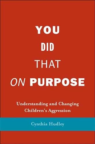 Stock image for You Did That on Purpose: Understanding and Changing Children's Aggression for sale by ThriftBooks-Dallas