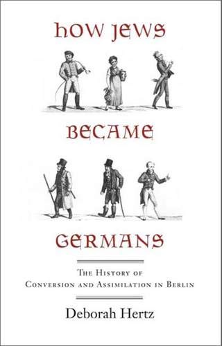 Beispielbild fr How Jews Became Germans: The History of Conversion and Assimilation in Berlin zum Verkauf von Books From California