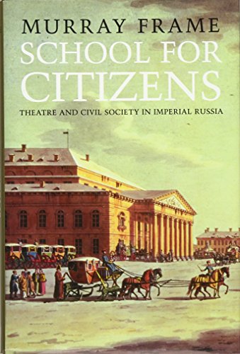 Beispielbild fr School for Citizens: Theatre and Civil Society in Imperial Russia zum Verkauf von Wonder Book