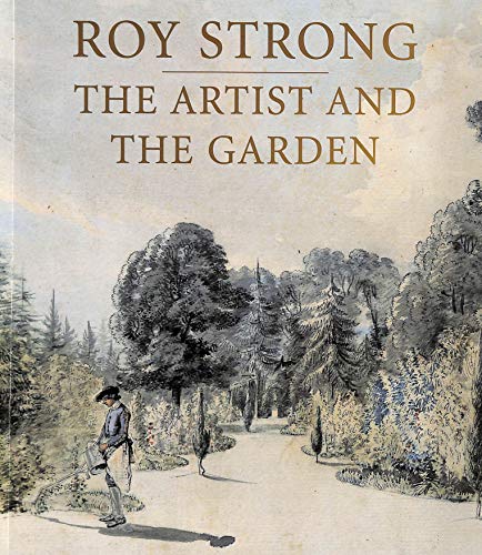 The Artist and the Garden (The Paul Mellon Centre for Studies in British Art) (9780300111163) by Strong, Roy