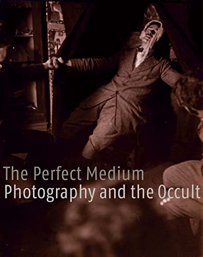 The Perfect Medium: Photography and the Occult (9780300111361) by ChÃ©roux, ClÃ©ment; Apraxine, Pierre; Fischer, Andreas; Canguilhem, Denis; Schmit, Sophie