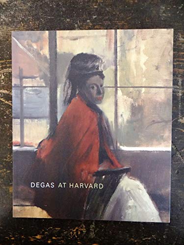 Degas at Harvard (9780300111446) by Cohn, Marjorie B.; Boggs, Jean Sutherland