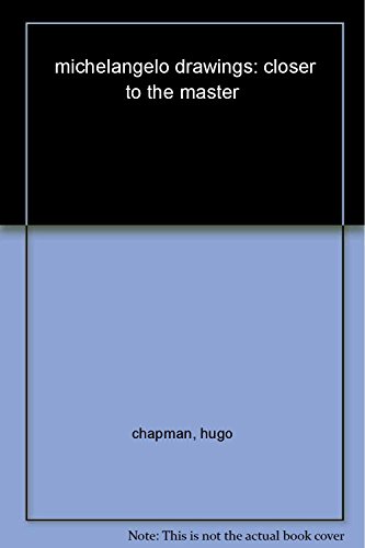 9780300111477: Michelangelo Drawings: Closer to the Master