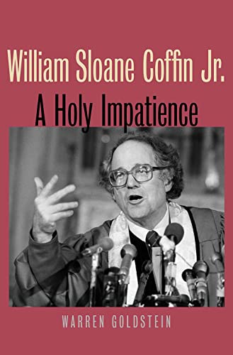 9780300111545: William Sloane Coffin Jr.: A Holy Impatience