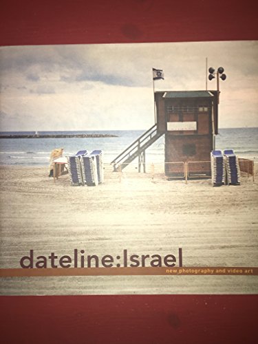 9780300111569: Dateline Israel: New Photography and Video Art (The Jewish Museum New York CoPublication series (YUP))