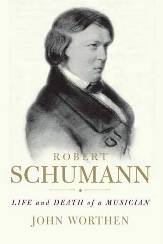 Beispielbild fr Robert Schumann : Life and Death of a Musician zum Verkauf von Better World Books