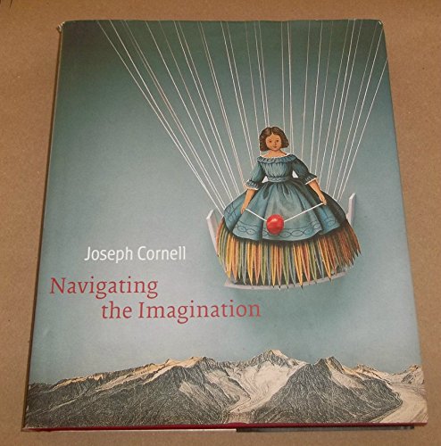 Stock image for Joseph Cornell: Navigating the Imagination for sale by Lost Books