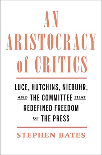 Stock image for An Aristocracy of Critics: Luce, Hutchins, Niebuhr, and the Committee That Redefined Freedom of the Press for sale by Red's Corner LLC