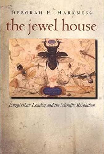 The Jewel House: Elizabethan London and the scientific revolution. - Harkness, Deborah E.