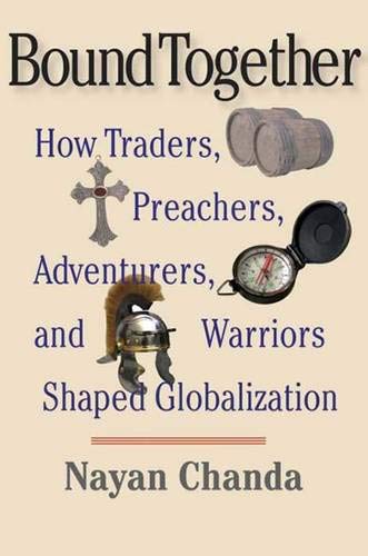 Beispielbild fr Bound Together : How Traders, Preachers, Adventurers, and Warriors Shaped Globalization zum Verkauf von Better World Books