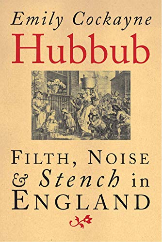 Beispielbild fr Hubbub: Filth, Noise, and Stench in England, 1600-1770 zum Verkauf von WorldofBooks