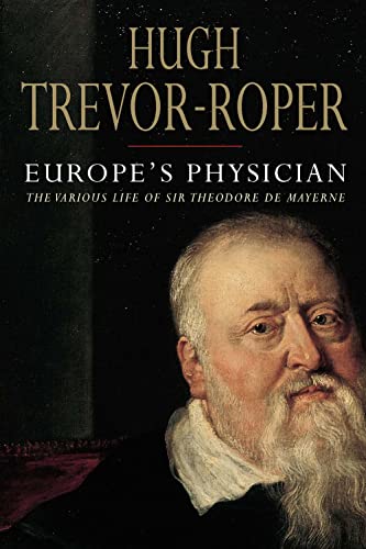 Imagen de archivo de Europe's Physician : The Various Life of Theodore de Mayerne a la venta por Better World Books
