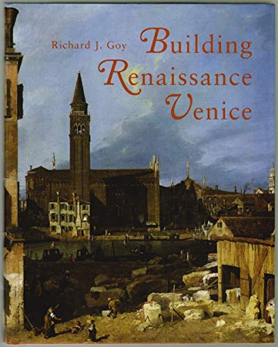 Imagen de archivo de Building Renaissance Venice: Patrons, Architects, and Builders a la venta por HPB Inc.