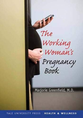 9780300113105: The Working Woman's Pregnancy Book (Yale University Press Health & Wellness)