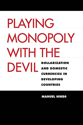 Playing Monopoly with the Devil: Dollarization and Domestic Currencies in Developing Countries Co...