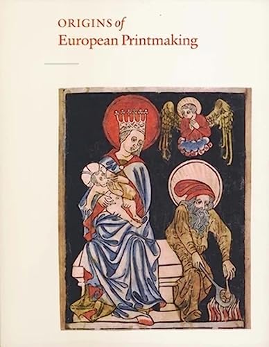 Stock image for Origins of European Printmaking : Fifteenth-Century Woodcuts and Their Public for sale by Better World Books