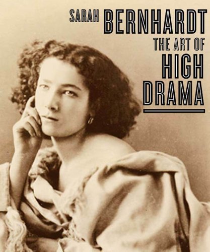 

Sarah Bernhardt: The Art of High Drama