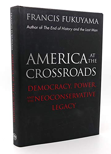 Imagen de archivo de America at the Crossroads: Democracy, Power, and the Neoconservative Legacy a la venta por SecondSale