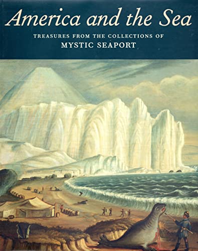 Beispielbild fr America and the Sea: Treasures from the Collections of Mystic Seaport zum Verkauf von Magers and Quinn Booksellers