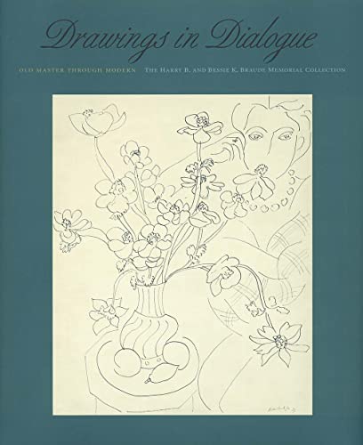 Stock image for Drawings in Dialogue: Old Master Through Modern : The Harry B. and Bessie K. Braude Memorial Collection for sale by Better World Books: West