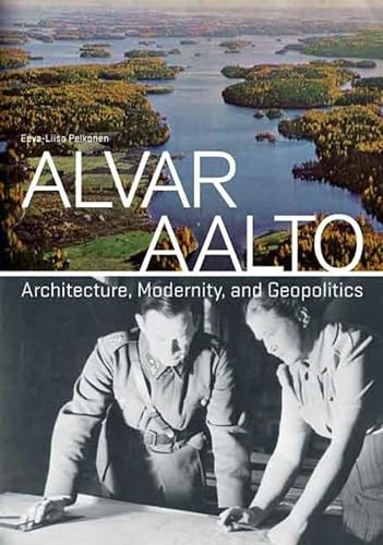 9780300114287: Alvar Aalto: Architecture, Modernity, and Geopolitics