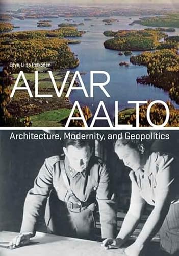 Stock image for Alvar Aalto: Architecture, Modernity and Geopolitics for sale by Shaker Mill Books