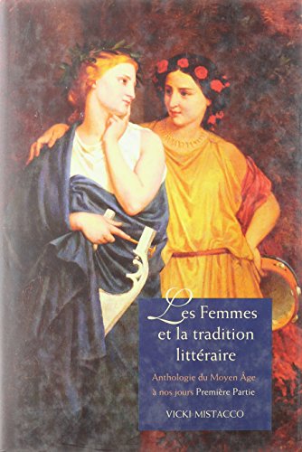 9780300114430: Les Femmes Et La Tradition Littraire: Anthologie Du Moyen Age a Nos Jours: Premiere Partie: XIIe-XVIIIe Siecles