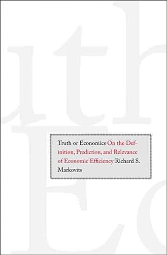 Imagen de archivo de Truth or Economics: On the Definition, Prediction, and Relevance of Economic Efficiency a la venta por Bob's Book Journey