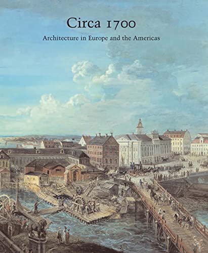 Circa 1700: Architecture in Europe and the Americas (Studies in the History of Art Series)