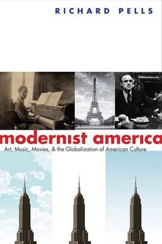 Stock image for Modernist America : Art, Music, Movies, and the Globalization of American Culture for sale by Better World Books