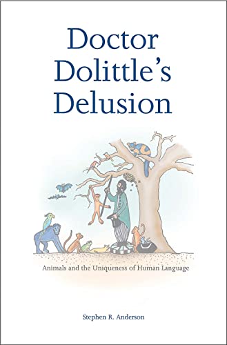 Imagen de archivo de Doctor Dolittle  s Delusion: Animals and the Uniqueness of Human Language a la venta por HPB-Movies