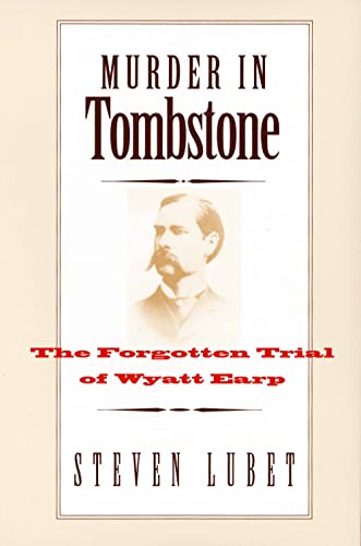 Beispielbild fr Murder in Tombstone: The Forgotten Trial of Wyatt Earp (The Lamar Series in Western History) zum Verkauf von St Vincent de Paul of Lane County